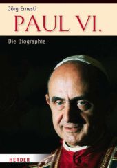 Okładka książki Paul VI.: Die Biographie Jörg Ernesti