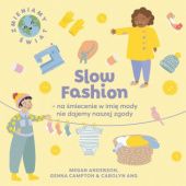 Okładka książki Slow Fashion - na śmiecenie w imię mody nie dajemy naszej zgody Megan Anderson, Carolyn Ang, Genna Campton