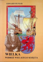 Okładka książki Wielka podróż wielkiego księcia Edward Rymar