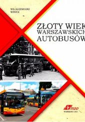 Okładka książki Złoty wiek warszawskich autobusów Włodzimierz Winek