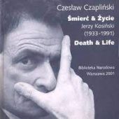 Okładka książki Śmierć & życie. Jerzy Kosiński (1933-1991) Czesław Czapliński