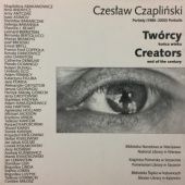 Okładka książki Twórcy końca wieku/ Creators end of the century. Portrety (1980-2000) Czesław Czapliński