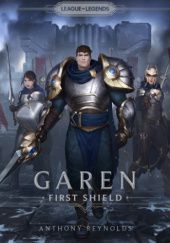 Okładka książki Garen: First Shield Anthony Reynolds