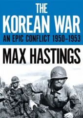 Okładka książki The Korean War: An Epic Conflict, 1950-1953 Max Hastings