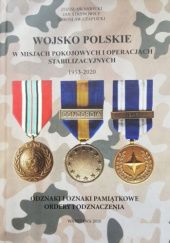 Wojsko Polskie w misjach pokojowych i operacjach stabilizacyjnych 1953-2020. Odznaki i oznaki pamiątkowe, ordery i odznaczenia
