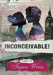 Okładka książki Inconceivable! Tegan Wren