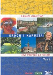 Okładka książki Groch i kapusta, czyli podróżuj po Polsce! Elżbieta Dzikowska