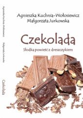 Okładka książki Czekolada Małgorzata Jurkowska, Agnieszka Kuchnia - Wołosiewicz