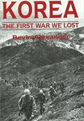 Okładka książki Korea: The First War We Lost Bevin Alexander