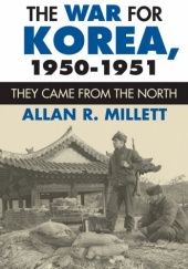 Okładka książki The War for Korea, 1950-1951: They Came from the North Allan R. Millett
