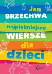 Okładka książki Najpiękniejsze wiersze dla dzieci Jan Brzechwa