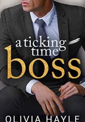 Okładka książki A Ticking Time Boss Olivia Hayle