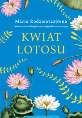 Okładka książki Kwiat lotosu Maria Rodziewiczówna