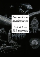 Okładka książki Aaa!… 111 wierszy Jarosław Markiewicz