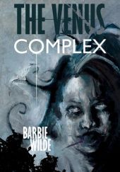 Okładka książki The Venus Complex Barbie Wilde