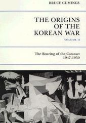 Okładka książki The Origins of the Korean War, Volume II: The Roaring of the Cataract, 1947-1950 Bruce Cumings