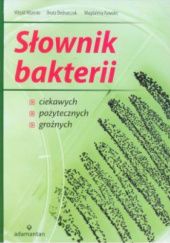 Okładka książki Słownik bakterii Beata Bednarczuk, Magdalena Kawalec, Witold Mizerski