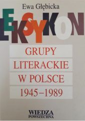 Okładka książki Leksykon Grupy Literackie w Polsce 1945-1989 Ewa Głębicka