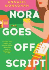 Okładka książki Nora Goes Off Script Annabel Monaghan