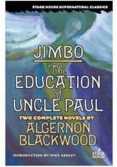 Okładka książki Jimbo / The Education of Uncle Paul. Two Complete Novels Algernon Blackwood