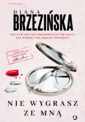 Okładka książki Nie wygrasz ze mną Diana Brzezińska