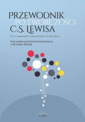 Okładka książki Przewodnik po twórczości C.S. Lewisa Robert MacSwain, Michael Ward