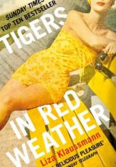 Okładka książki Tigers in Red Weather Liza Klaussmann