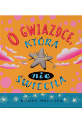 Okładka książki O Gwiazdce, która nie świeciła Dorina Maciejka