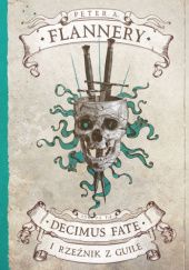 Okładka książki Decimus Fate i Rzeźnik z Guile Peter A. Flannery