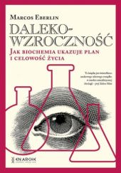 Okładka książki Dalekowzroczność. Jak biochemia ukazuje plan i celowość życia Marcos Eberlin