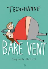 Okładka książki Bare vent. Babybobla illustrert Hanne Sigbjørnsen
