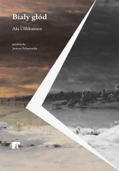Okładka książki Biały głód Aki Ollikainen