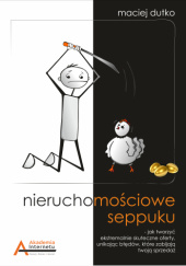 Okładka książki Nieruchomościowe seppuku. Czyli jak zabić ofertę Maciej Dutko