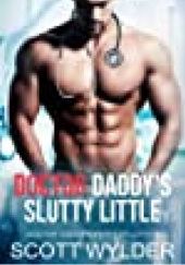 Okładka książki Doctor Daddys Slutty Little Scott Wylder