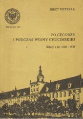 Okładka książki Po Cecorze i podczas wojny chocimskiej. Sejmy z lat 1620-1621 Jerzy Pietrzak
