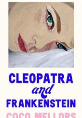 Okładka książki Cleopatra and Frankenstein Coco Mellors