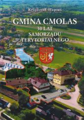 Okładka książki Gmina Cmolas - 30 lat samorządu terytorialnego Krzysztof Haptaś