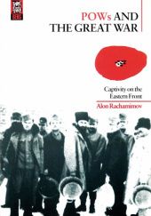 Okładka książki POWs and the Great War: Captivity on the Eastern Front Alon Rachamimov