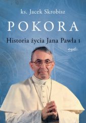 Okładka książki Pokora. Historia życia Jana Pawła I Jacek Skrobisz