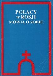 Okładka książki Polacy w Rosji mówią o sobie praca zbiorowa