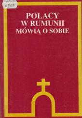 Okładka książki Polacy w Rumunii mówią o sobie praca zbiorowa