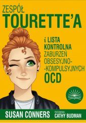 Okładka książki Zespół Tourette'a i lista zaburzeń obsesyjno - kompulsyjnych OCD Susan Conners