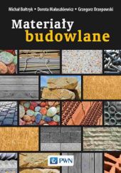 Okładka książki Materiały budowlane Michał Bołtryk, Dorota Małaszkiewicz, Grzegorz Orzepowski