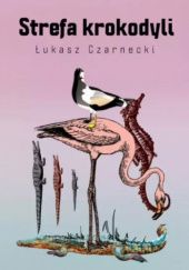 Okładka książki Strefa krokodyli Łukasz Czarnecki