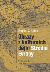 Okładka książki Obrazy z kulturních dějin Střední Evropy Martin C. Putna