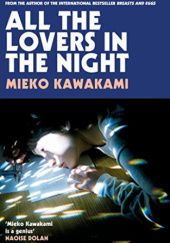 Okładka książki All The Lovers In The Night Mieko Kawakami