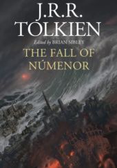 Okładka książki The Fall of Númenor And Other Tales from the Second Age of Middle-earth J.R.R. Tolkien