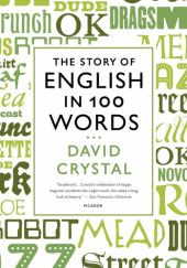 Okładka książki The Story of English in 100 Words David Crystal