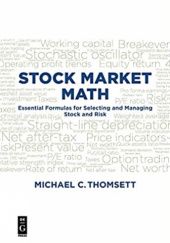 Okładka książki Stock Market Math: The Essential Formulas for Selecting and Managing Stock and Risk Michael C. Thomsett