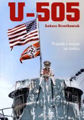 Okładka książki U-505. Prawda o wojnie na morzu Łukasz Grześkowiak